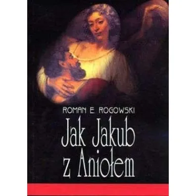 Jak Jakub z Anio�em - Roman E. Rogowski