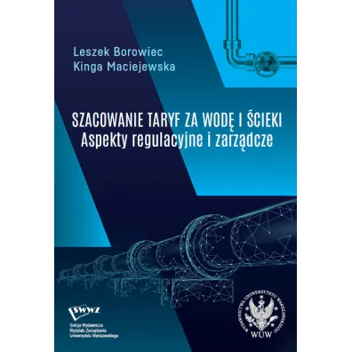 Szacowanie taryf za wod� i �cieki Aspekty regulacyjne i zarz�dcze - Leszek Borowiec, Kinga  Maciejewska