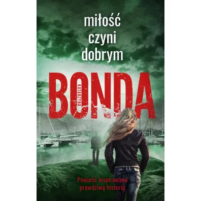 Mi�o�� czyni dobrym. Wiara, Nadzieja, Mi�o��. Tom 2 - Katarzyna Bonda
