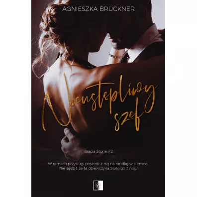 Nieust�pliwy szef. Bracia Stone. Tom 2 - Agnieszka Bruckner