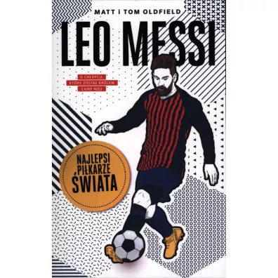 Leo Messi. Najlepsi pi�karze �wiata - Matt Oldfield