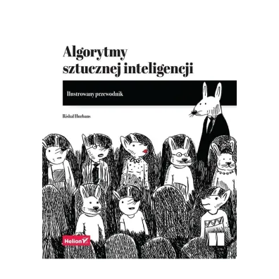 Algorytmy sztucznej inteligencji. Ilustrowany przewodnik - Rishal Hurbans