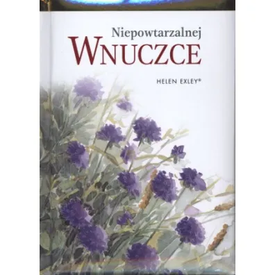 Niepowtarzalnej wnuczce - Helen Exley