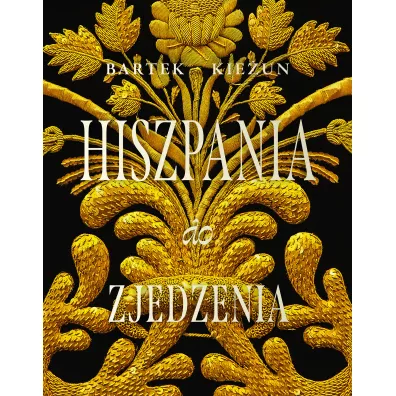 Hiszpania do zjedzenia - Bartek Kie�un