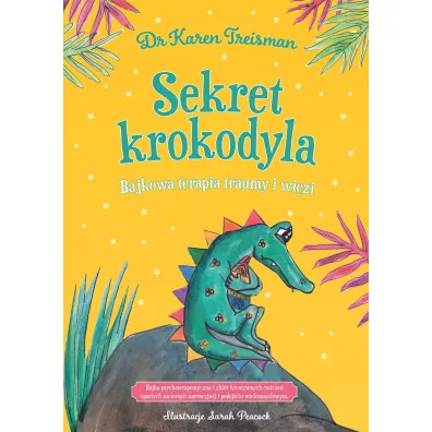 Sekret krokodyla. Bajkowa terapia traumy i wi�zi - Karen  Treisman