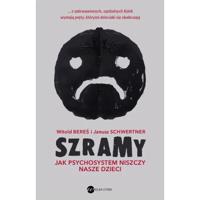 Szramy. Jak psychosystem niszczy nasze dzieci - Witold Bere�, Janusz  Schwertner