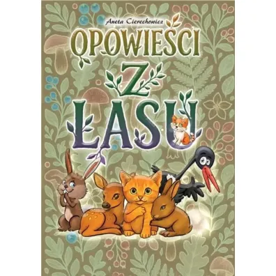 Opowie�ci z lasu - Aneta Cierechowicz