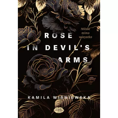 Rose in Devil`s Arms. Mi�o�� mimo wszystko - Kamila Wi�niewska