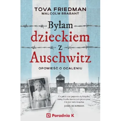 By�am dzieckiem z Auschwitz. Opowie�� o ocaleniu - Malcolm  Brabant, Tova Friedman