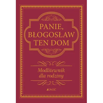 Panie, b�ogos�aw ten dom. Modlitewnik dla rodziny