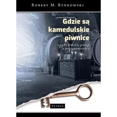 Gdzie s� kamedulskie piwnice czyli dw�r, gang i przypowie�ci - Robert M. Rynkowski