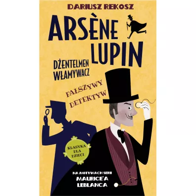 Fa�szywy detektyw. Arsene Lupin - d�entelmen w�amywacz. Tom 2 - Dariusz Rekosz, Maurice Leblanc
