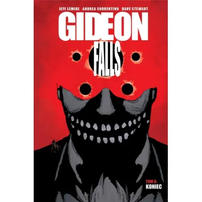 Koniec. Gideon Falls. Tom 6 - Jeff Lemire, Andrea  Sorrentino, Dave Stewart