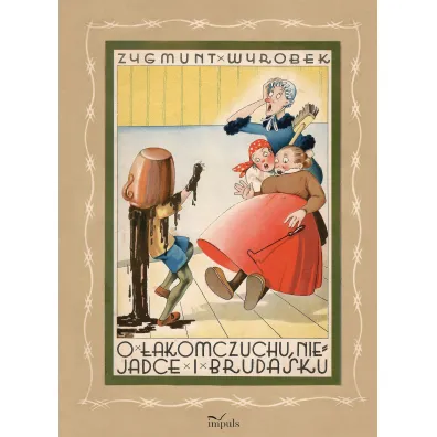 O �akomczuchu, niejadce i brudasku - Zygmunt  Wyrobek