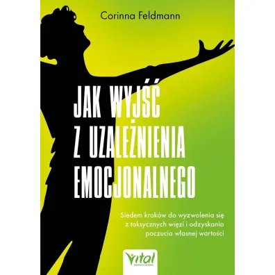 Jak wyj�� z uzale�nienia emocjonalnego - Corinna  Feldmann