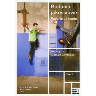 Badania jako�ciowe. Podej�cia i teorie. Tom 1 - Dariusz Jemielniak