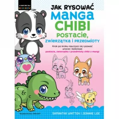 Jak rysowa Manga Chibi. Postacie, zwierztka i przedmioty - Wiesaw  Marcysiak, Jeannie Lee, Samantha  Whitten