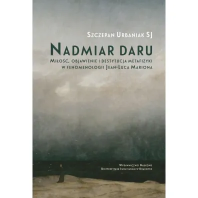 Nadmiar daru. Mi�o��, objawienie i destytucja... - Szczepan  Urbaniak Sj