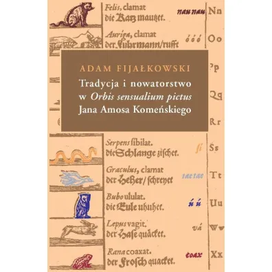 Tradycja i nowatorstwo w Orbis sensualium pictus Jana Amosa Kome�skiego - Adam Fija�kowski