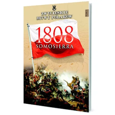 ZWYCIESKIE BITWY POLAK�W SOMOSIERRA 1808-EDIPRESS * * - Iwona Kienzler