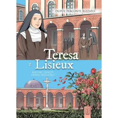 Teresa z Lisieux Kocha� znaczy odda� wszystko - Dupuy Coline