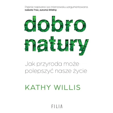 Dobro natury. Jak przyroda mo�e polepszy� nasze �ycie - Kathy Willis