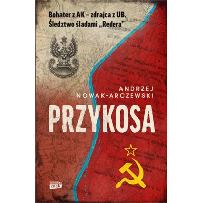 Przykosa. Bohater z AK - zdrajca z UB. �ledztwo �ladami Redera