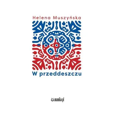 W przeddeszczu - Helena  Muszy�ska