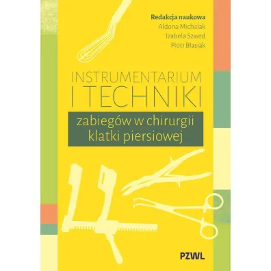 Instrumentarium i techniki zabieg�w w chirurgii klatki piersiowej - Aldona Michalak