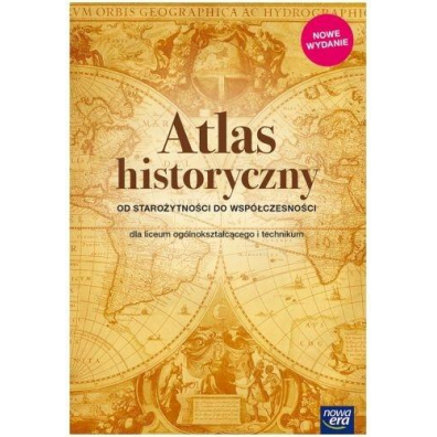 Atlas historyczny. Od starożytności do współczesności. Dla liceum i technikum