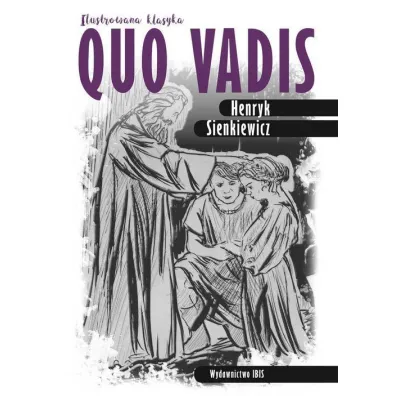 Ilustrowana klasyka. Quo vadis - Henryk Sienkiewicz