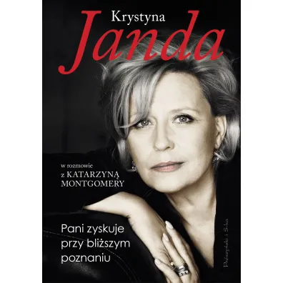 Pani zyskuje przy bli�szym poznaniu - Krystyna Janda, Katarzyna Montgomery