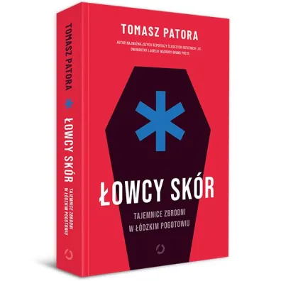 �owcy sk�r. Tajemnice zbrodni w ��dzkim pogotowiu