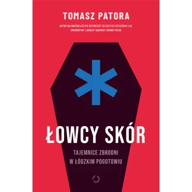 �owcy sk�r. Tajemnice zbrodni w ��dzkim pogotowiu
