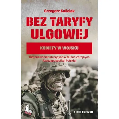 Bez taryfy ulgowej. Kobiety w wojsku - Grzegorz Kaliciak