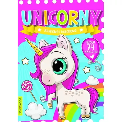 Unicorny. Bajkowo kolorowo