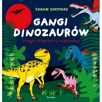Gangi dinozaur�w. Uwaga! Mi�so�ercy nadchodz�!