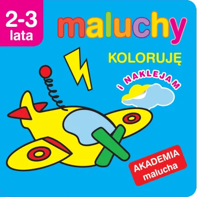 Maluchy. Koloruj� z naklejkami. Akademia malucha 2-3 lata - Anna Wi�niewska