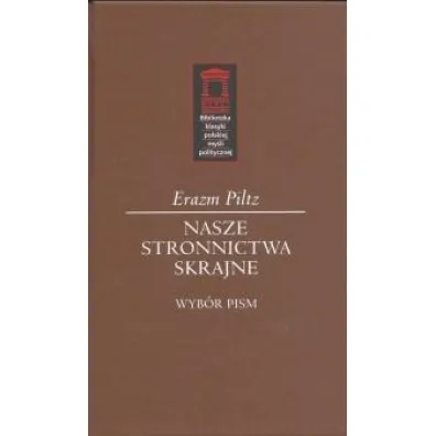 Nasze stronnictwa skrajne - Erazm Piltz