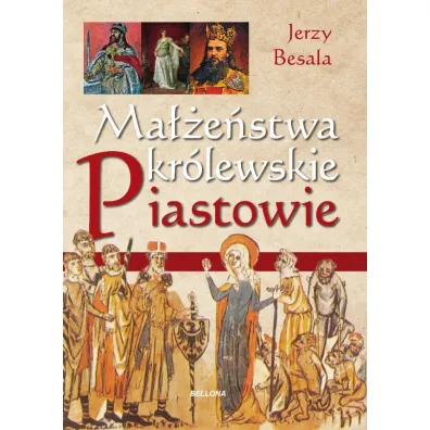 Ma��e�stwa kr�lewskie. Piastowie - Jerzy Besala