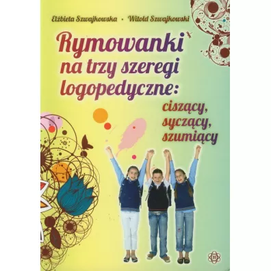 Rymowanki na trzy szeregi logopedyczne... - Elbieta Szwajkowska, Witold Szwajkowski