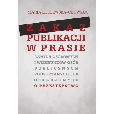Zakaz publikacji w prasie danych osobowych... - Maria �oszewska-O�owska