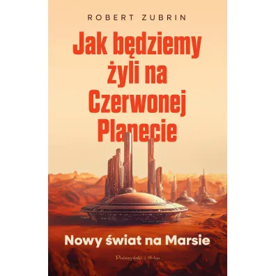 Jak b�dziemy �yli na Czerwonej Planecie - Robert Zubrin