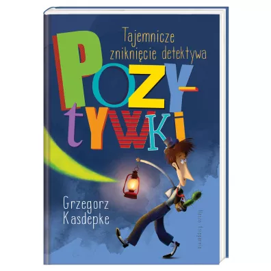 Tajemnicze zniknicie detektywa Pozytywki - Grzegorz Kasdepke