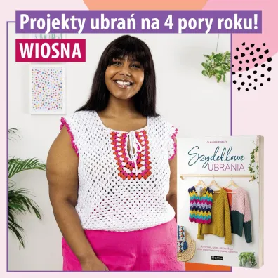 Szyde�kowe ubrania. Kolorowe, �atwe, dla ka�dego. Wz�r babuni w nowoczesnej ods�onie