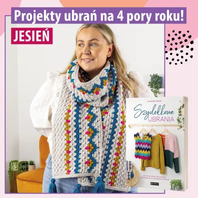 Szyde�kowe ubrania. Kolorowe, �atwe, dla ka�dego. Wz�r babuni w nowoczesnej ods�onie