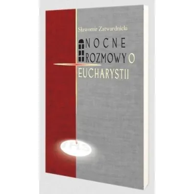 Nocne rozmowy o Eucharystii - S�awomir Zatwardnicki