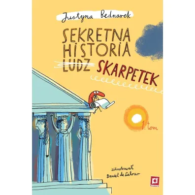 Sekretna historia ludz&hellip; skarpetek. Tom 1 - Daniel de Latour, Justyna Bednarek