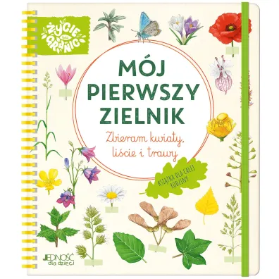 M�j pierwszy zielnik. Zbieram kwiaty, li�cie i trawy
