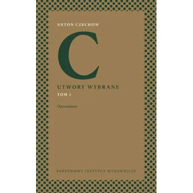 Utwory wybrane. Tom 1: Opowiadania - Anton Czechow
